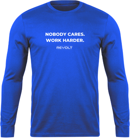 Nobody Cares. Work Harder.